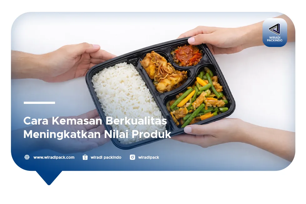 Cara Kemasan Berkualitas Meningkatkan Nilai Produk