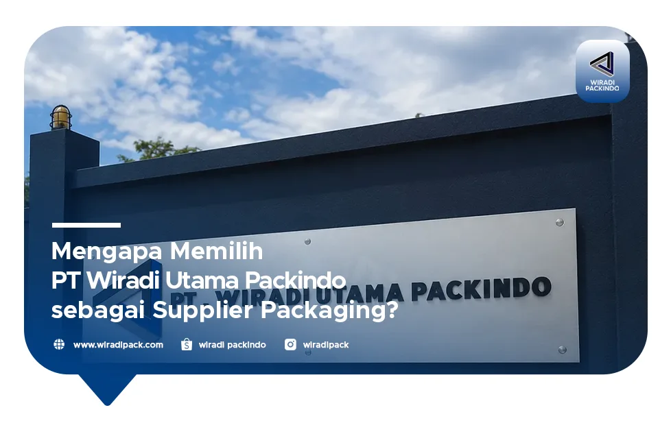 Mengapa Memilih PT Wiradi Utama Packindo sebagai Supplier Packaging?